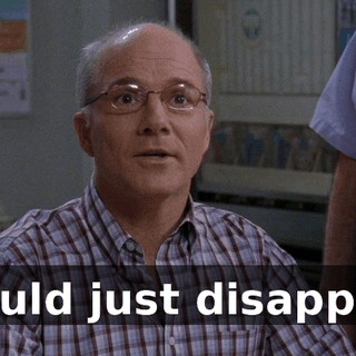 I could just disappear,