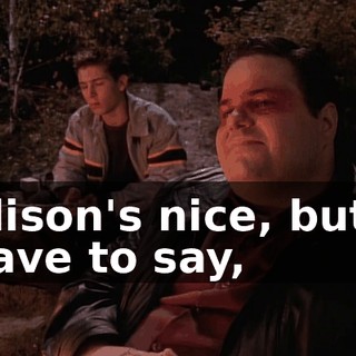 Alison's nice, but I have to say,