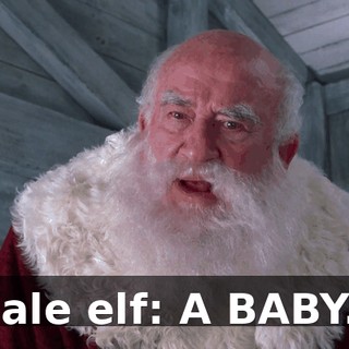 Male elf: A BABY...