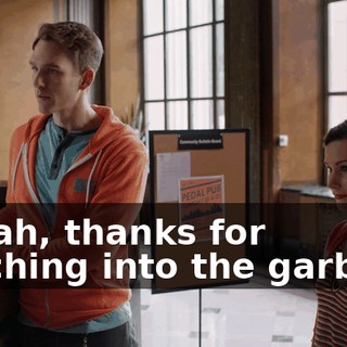 - Yeah, thanks for reaching into the garbage