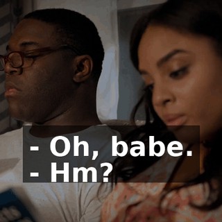 - Oh, babe. - Hm?