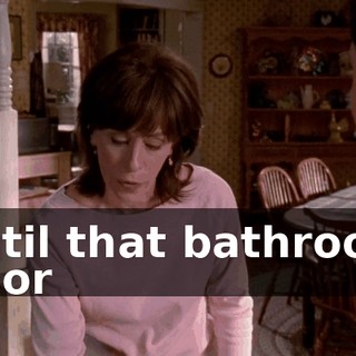 until that bathroom floor