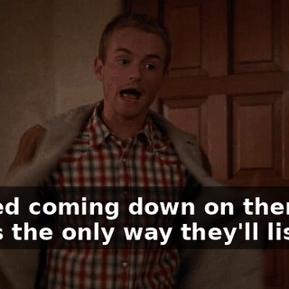 I hated coming down on them but that's the only way they'll listen.