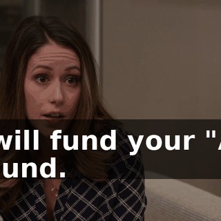 I will fund your "A" round.
