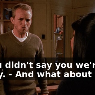 - You didn't say you we're sorry. - And what about you?