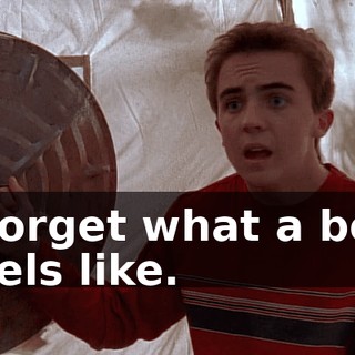 I forget what a bed feels like.