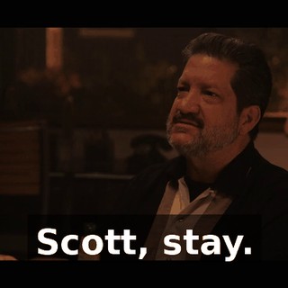Scott, stay.
