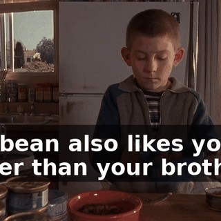 Jellybean also likes you better than your brothers.