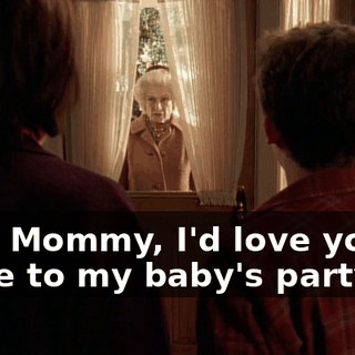 "Oh, Mommy, I'd love you to come to my baby's party."