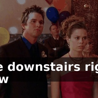 are downstairs right now
