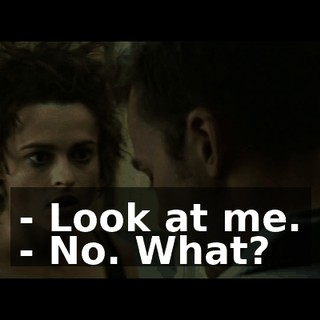 - Look at me. - No. What?