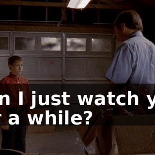 Can I just watch you for a while?