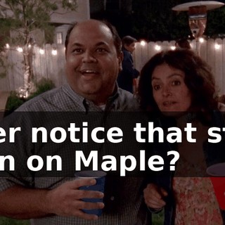 Ever notice that stop sign on Maple?
