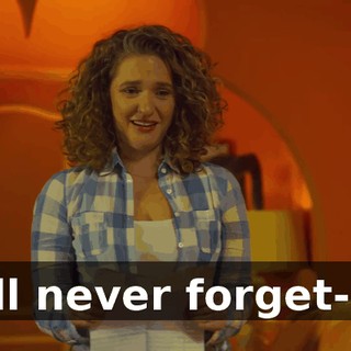I'll never forget--"