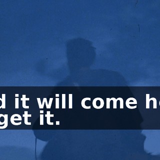 and it will come here to get it.