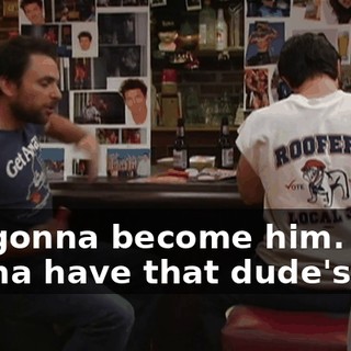 I'm gonna become him. I'm gonna have that dude's life.