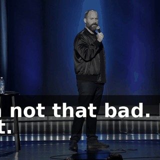 I'm not that bad. I'm not.