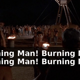 Burning Man! Burning Man! Burning Man! Burning Man!
