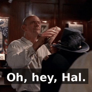 Oh, hey, Hal.
