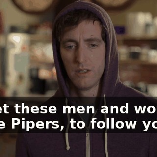 to get these men and women, these Pipers, to follow you.