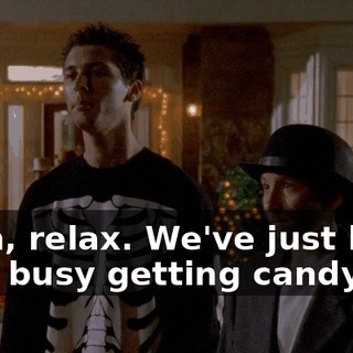 Mom, relax. We've just been very busy getting candy.