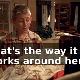 That's the way it works around here.