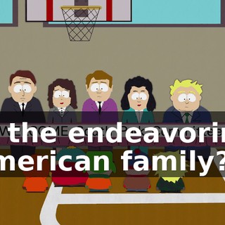 of the endeavoring American family?"