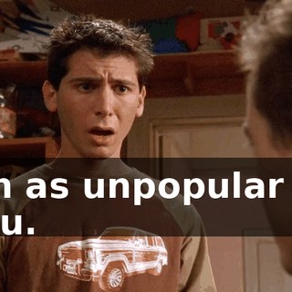 I'm as unpopular as you.