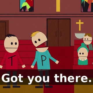 Got you there.