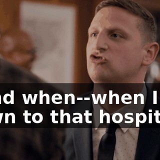 - And when--when I got down to that hospital,