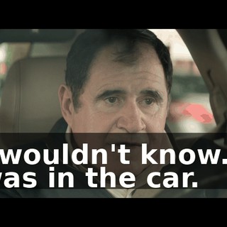 I wouldn't know. I was in the car.