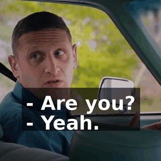 - Are you? - Yeah.