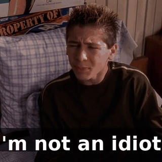 I'm not an idiot.