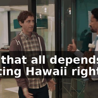 but that all depends on getting Hawaii right.