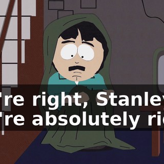 You're right, Stanley, you're absolutely right.