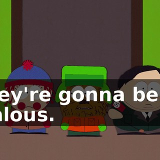 They're gonna be so jealous.