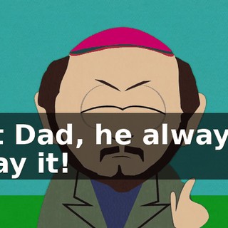 But Dad, he always... - Say it!
