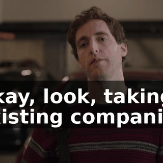 Okay, look, taking existing companies