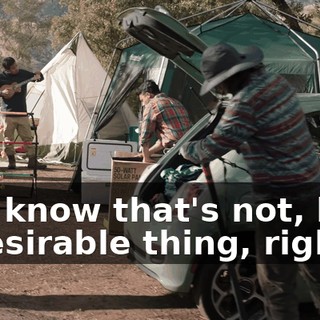 You know that's not, like, a desirable thing, right?