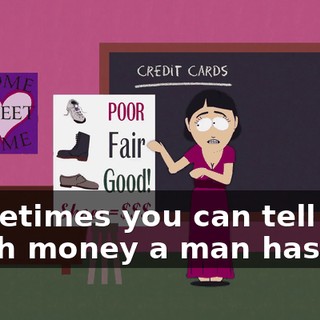 Sometimes you can tell how much money a man has