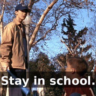 Stay in school.