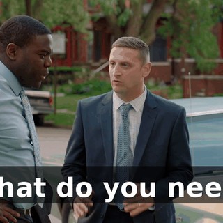 What do you need?