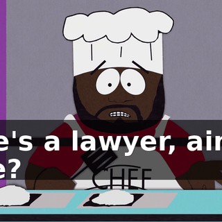 He's a lawyer, ain't he?
