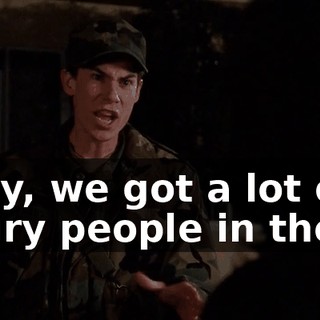 Lady, we got a lot of angry people in there.