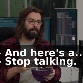 - And here's a... - Stop talking.