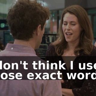 I don't think I used those exact words.