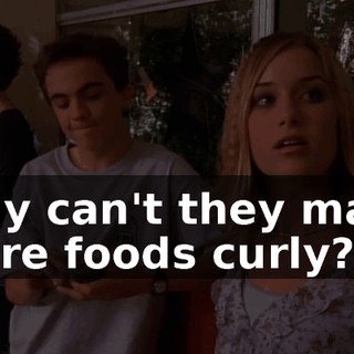 Why can't they make more foods curly?