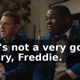- It's not a very good story, Freddie.