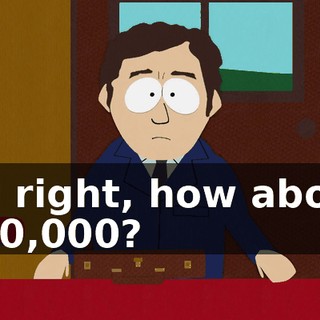 All right, how about $500,000?