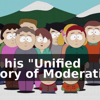and his "Unified Theory of Moderation"
